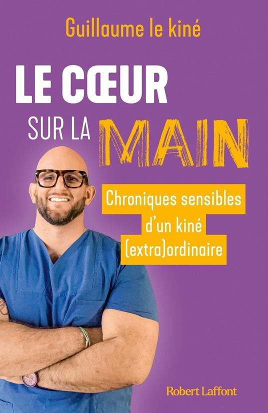 Le Coeur sur la main - Chroniques sensibles d'un kiné (extra)ordinaire