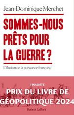 Sommes-nous prêts pour la guerre ? - L'illusion de la puissance française