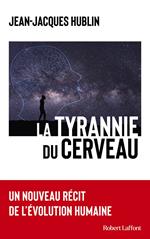 La Tyrannie du cerveau - Un nouveau récit de l'évolution humaine