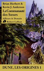 La Communauté des Soeurs - Dune Les origines 1 - Le roman qui a inspiré la série Dune : Prophecy