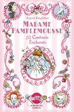 Madame Pamplemousse et la confiserie enchantée - tome 3