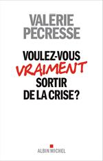 Voulez-vous vraiment sortir de la crise ?