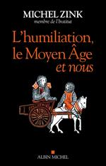 L’Humiliation, le Moyen Âge et nous