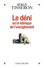 Le Déni ou la fabrique de l'aveuglement