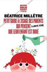 Petit guide à l'usage des parents qui trouvent à juste titre que leur enfant est doué