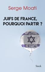 Juifs de France, pourquoi partir ?