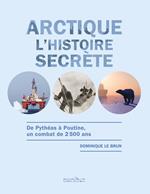 Arctique - L'histoire secrète