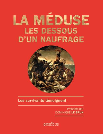 La Méduse - Les dessous d'un naufrage