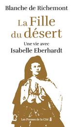 La Fille du désert - Une vie avec Isabelle Eberhardt