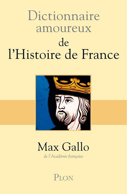 Dictionnaire Amoureux de l'histoire de France