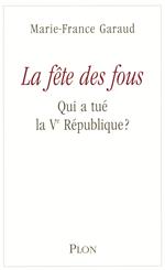 La fête des fous - Qui a tué la VE République ?