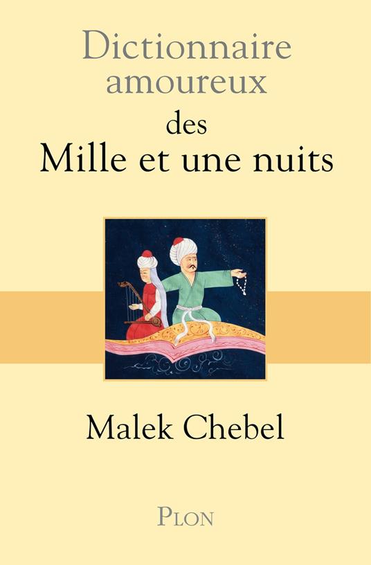 Dictionnaire amoureux des Mille et une Nuits