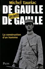 De Gaulle avant de Gaulle - La construction d'un homme