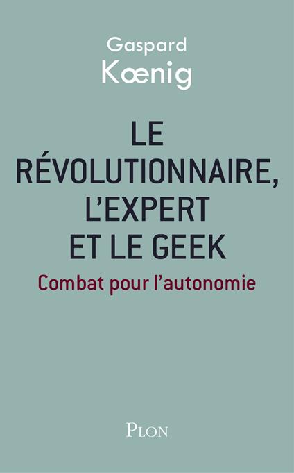 Le révolutionnaire, l'expert et le geek