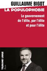 Populophobie - Pourquoi il faut remplacer la classe dirigeante française