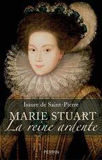 Marie Stuart la reine ardente