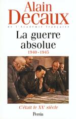 C'était le XXE siècle Vol.3 La guerre absolue 1940-1945