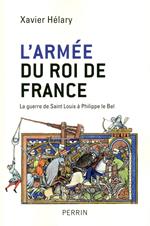 L'armée du roi de France - La guerre de Saint-Louis à Philippe Le Bel