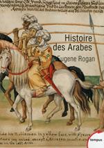 Histoire des Arabes - De 1500 ans à nos jours