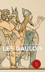 Les Gaulois - Vérités et légendes