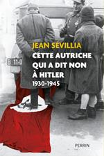 Cette Autriche qui a dit non à Hitler - 1930-1945