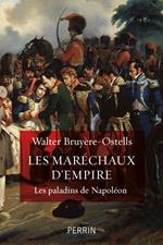 Les Maréchaux d'Empire - Les paladins de Napoléon