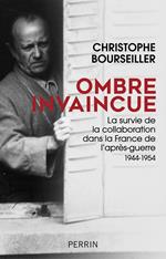 Ombre invaincue - La survie de la Collaboration dans la france de l'après-guerre 1944-1954