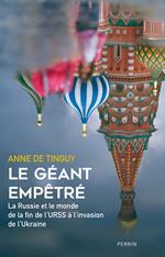 Le Géant empêtré - La Russie et le monde, de la fin de l'URSS à nos jours