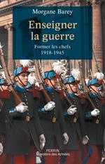 Enseigner la guerre - Former les chefs (1918-1945)