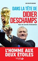 Dans la tête de Didier Deschamps - Tous ses secrets d'entraîneur