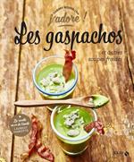 Les gaspachos et autres soupes froides - J'adore