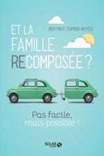 Et la famille recomposée ? - Pas facile, mais possible !