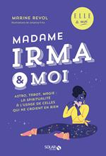 Madame Irma & moi - Astro, tarot, magie : la spiritualité à l'usage de celles qui ne croient rien