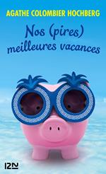 Nos (pires) meilleures vacances