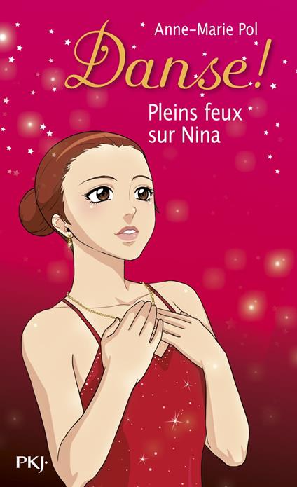 Danse ! - tome 6 Pleins feux sur Nina - Anne-Marie Pol - ebook