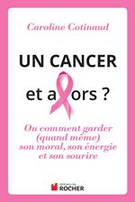 Un cancer, et alors ?