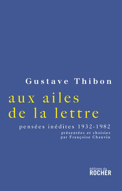 Aux ailes de la lettre : Choix de pensées inédites, 1932-1982