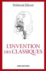 L'Invention des classiques. Le siècle de Louis XIV existe-t-il?