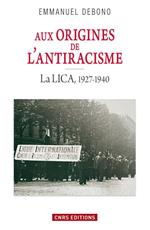 Aux origines de l'antiracisme. La LICA (1927-1940)