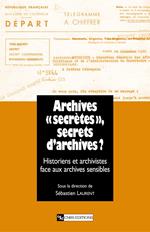 Archives « secrètes » , secrets d'archives ?