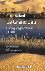 Le Grand jeu. Chroniques géopolitiques de l'eau