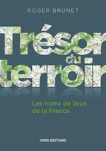 Trésor du terroir. Les noms de lieux de la France