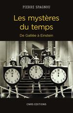 Les mystères du temps. De Galilée à Einstein