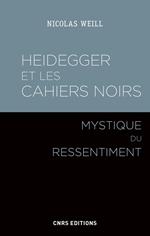 Heidegger et les Cahiers noirs - Mystique du ressentiment