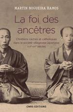 La foi des ancêtres. Chrétiens cachés et catholiques dans la société villageoise japonaise