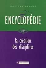 L'encyclopédie ou la création des disciplines