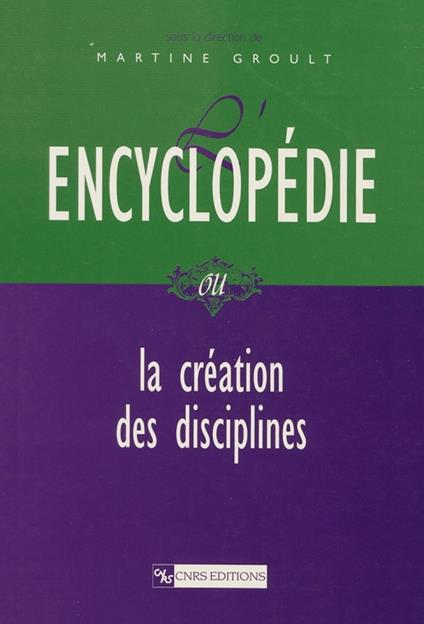 L'encyclopédie ou la création des disciplines