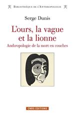 L'ours, la vague et la lionne - Anthropologie de la mort en couches