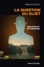 La question du sujet. Descartes et Wittgenstein