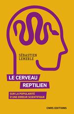 Le cerveau reptilien. Sur la popularité d'une erreur scientifique